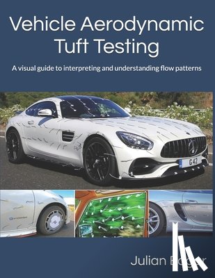 Edgar, Julian - Vehicle Aerodynamic Tuft Testing: A visual guide to interpreting and understanding flow patterns