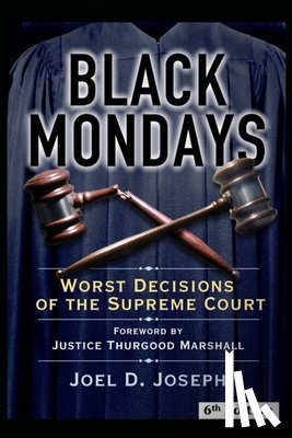 Joseph, Joel D. - Black Mondays Sixth Edition: Worst Decisions of the Supreme Court