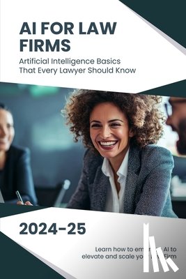 Pilot, Lise - AI for Law Firms: Artificial Intelligence Basics That Every Lawyer Should Know
