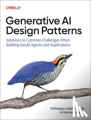 Lakshmanan, Valliappa, Hapke, Hannes - Generative AI Design Patterns