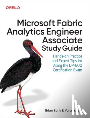 Bonk, Brian, Junk, Valerie - Microsoft Fabric Analytics Engineer Associate Study Guide