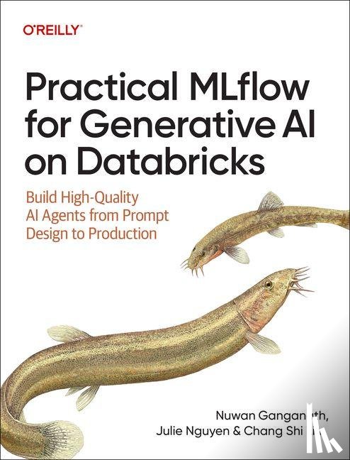 Ganganath, Nuwan, Nguyen, Julie, Lim, Chang SHi - Practical MLflow for Generative AI on Databricks