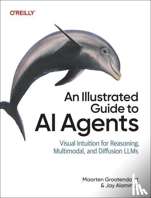 Grootendorst, Maarten, Alammar, Jay - An Illustrated Guide to AI Agents