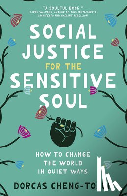 Cheng-Tozun, Dorcas - Social Justice for the Sensitive Soul