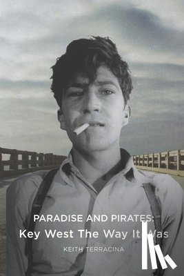 Zahner, Max - Paradise and Pirates: Key West The Way It Was