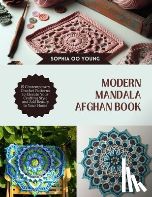 Young, Sophia Oo - Modern Mandala Afghan Book
