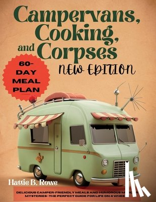 Rowe, Hattie B - Campervans, Cooking, and Corpses New Edition