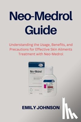 Johnson, Emily - Neo-Medrol Guide: Understanding the Usage, Benefits, and Precautions for Effective Skin Ailments Treatment with Neo Medrol