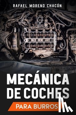 Moreno Chacón, Rafael - Mecánica de coches: Para burros