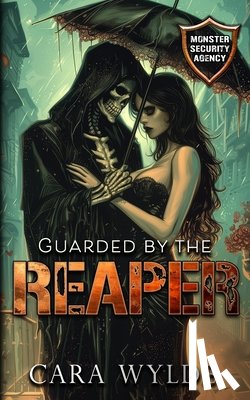 Wylde, Cara - Guarded by the Reaper: Monster Security Agency