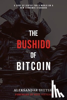 Svetski, Aleksandar - Svetski, A: Bushido of Bitcoin