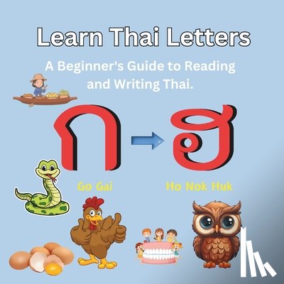 Muu, Mama - Learn Thai Letters: A Beginner's Guide to Reading and Writing Thai: Your Easy Path to Learning the Thai Alphabet