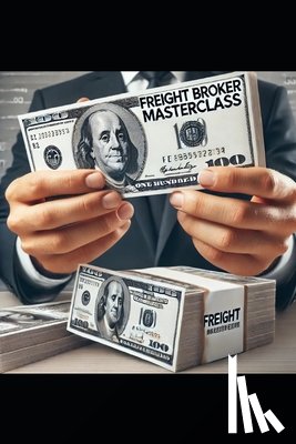 Jones, Julynthia - Freight Broker Masterclass: The Basics of Freight Brokering