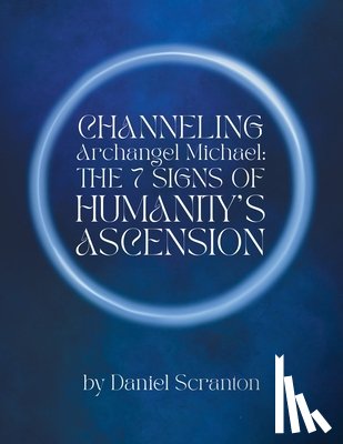 Hurd, Anya Joann - Channeling Archangel Michael: The Seven Signs of Humanity's Ascension