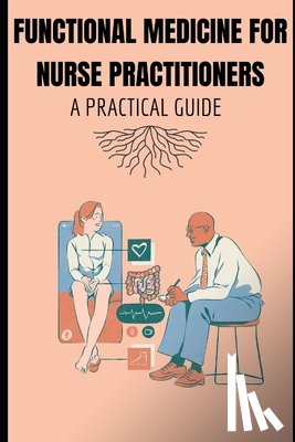 Davis, Priscilla - Functional Medicine for Nurse Practitioners: A Practical Guide