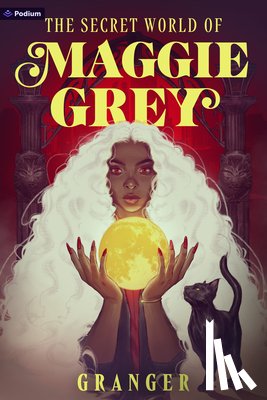 Granger - The Secret World of Maggie Grey: A Dark Academia Fantasy