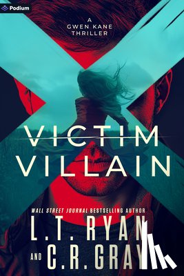 Ryan, L. T. - Victim or Villain: A Gwen Kane Thriller