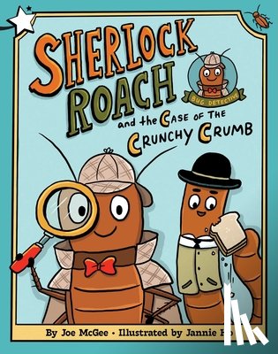 McGee, Joe - Sherlock Roach and the Case of the Crunchy Crumb: A Star Chapter Book