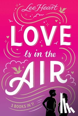 Heart, Lee - Love Is in the Air 3 Books in 1!: Written in the Stars; Meet Me at Sunset; Playing for Keeps