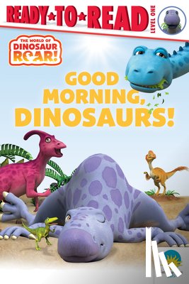 Curtis, Peter - Good Morning, Dinosaurs!: Ready-To-Read Level 1
