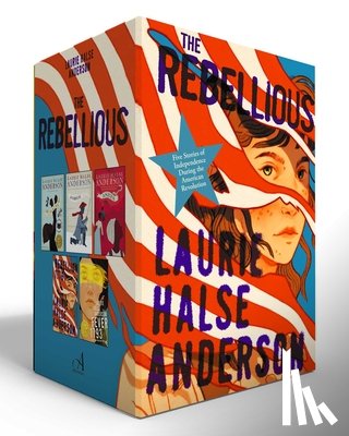 Anderson, Laurie Halse - The Rebellious (Boxed Set): Five Stories of Independence During the American Revolution (Chains; Forge; Ashes; Rebellion 1776; Fever 1793)