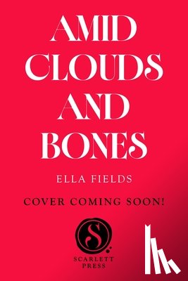 Fields, Ella - Amid Clouds and Bones