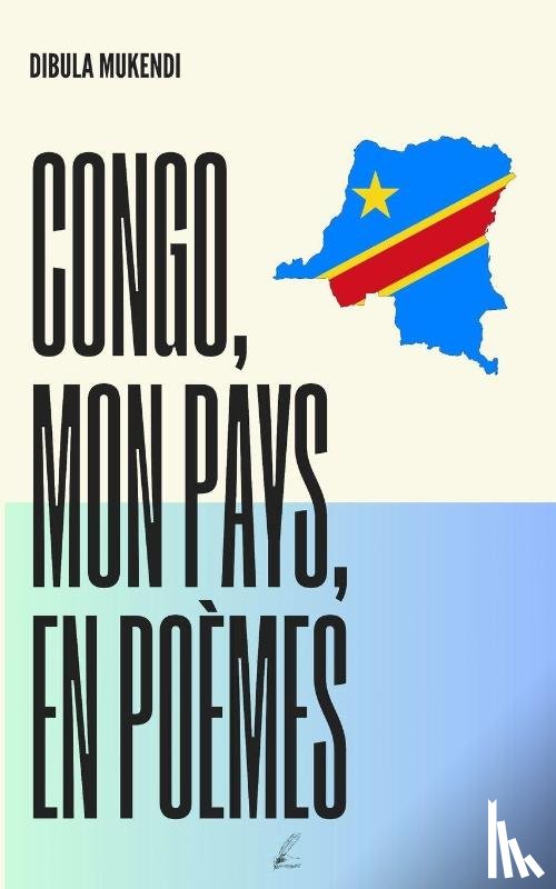 Mukendi, Dibula - Congo, Mon Pays, en Poèmes