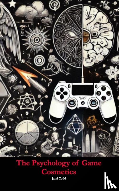 Todd, Jami - The Psychology of Game Cosmetics