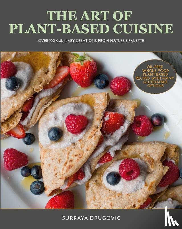 Drugovic, Surraya - The Art of Plant-Based Cuisine