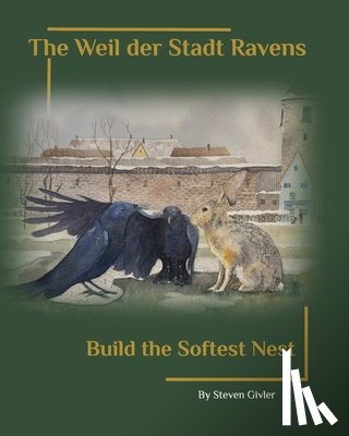 Givler, Steven A. - The Weil der Stadt Ravens Build the Softest Nest