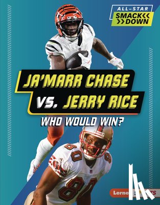Burns, Jason M. - Ja'marr Chase vs. Jerry Rice: Who Would Win?