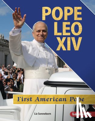 Sonneborn, Liz - Pope Leo XIV: First American Pope
