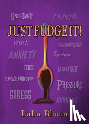 Bloom, Lulu - Just Fudge It