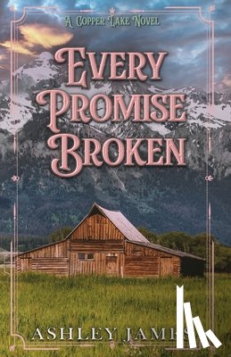James, Ashley - James, A: Every Promise Broken