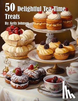 Johnson, Kelly - Johnson, K: 50 Delightful Tea-Time Treats