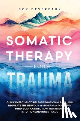 Devereaux, Joy - Devereaux, J: Somatic Therapy for Trauma