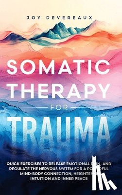 Devereaux, Joy - Devereaux, J: Somatic Therapy for Trauma