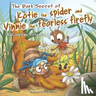Peterson, Charlene - Peterson, C: Dark Secret Of Kotie The Spider And Vinnie The