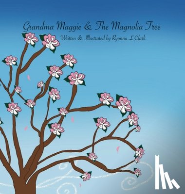 Clark, Ryonna L - Clark, R: Grandma Maggie & The Magnolia Tree