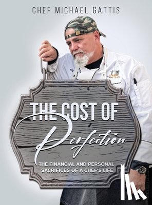 Gattis, Chef Michael - Gattis, C: Cost of Perfection