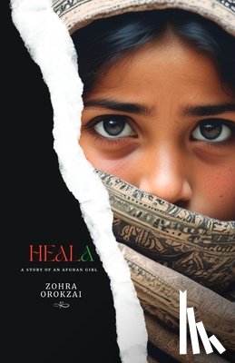Orokzai, Zohra - Heala: A Story of an Afghan Girl