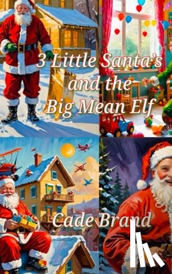 Brand, Cade - 3 Little Santa's and the Big Mean Elf