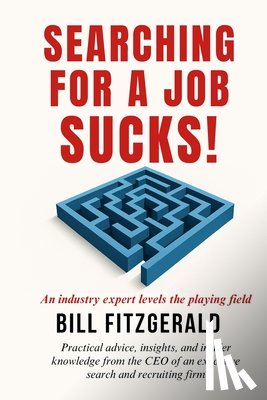 Fitzgerald, Bill - Fitzgerald, B: Searching For A Job Sucks!