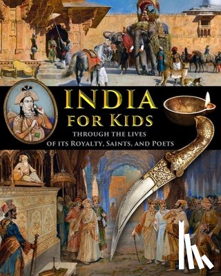 Fet, Catherine - India for Kids through the Lives of its Royalty, Saints, and Poets