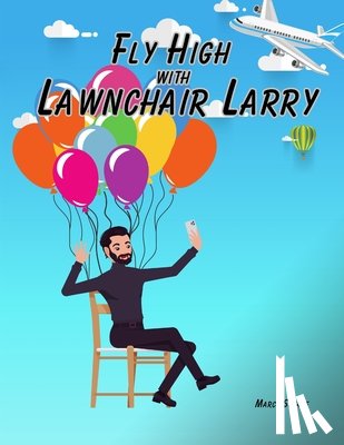Schaaf, Marcy - Schaaf, M: Fly High with Lawnchair Larry