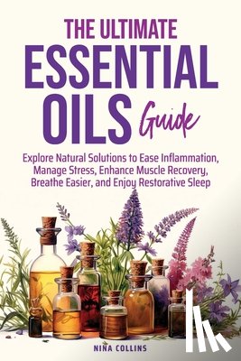Collins, Nina - The Ultimate Essential Oils Guide