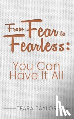 Taylor, Teara - Taylor, T: From Fear To Fearless