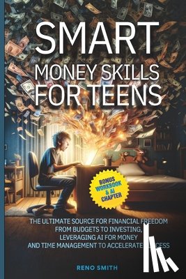 Smith, Reno - Smith, R: Smart Money Skills for Teens