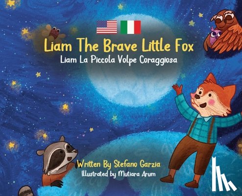 Garzia, Stefano - Liam The Brave Little Fox: Liam La Piccola Volpe Coraggiosa (Kids Bilingual English - Italian)