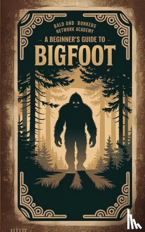 Frandsen, Dakota - Frandsen, D: Beginner's Guide to Bigfoot